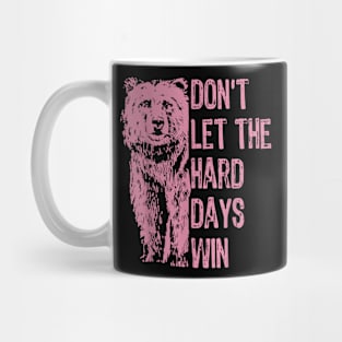Don't Let The Hard Days Win v4 Mug